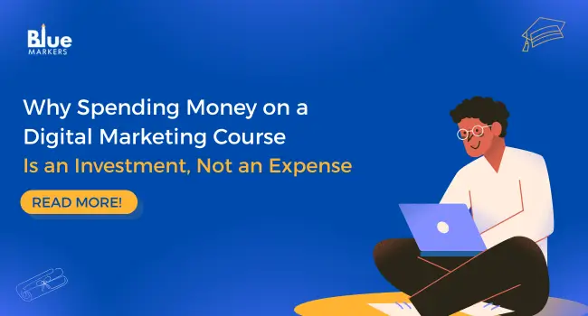 Why Spending Money on a Digital Marketing Course Is an Investment Not an Expense