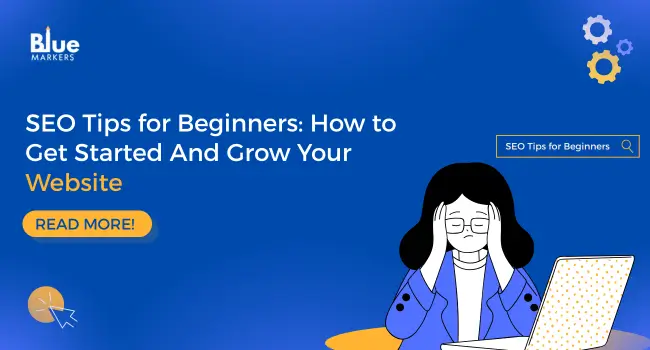 SEO Tips for Beginners: How to Get Started and Grow Your Website