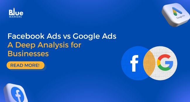 Facebook Ads vs Google Ads A Deep Analysis for Businesses